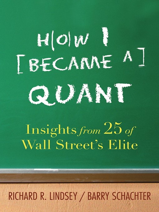 Title details for How I Became a Quant by Richard R. Lindsey - Available